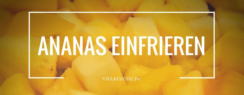 Ananas einfrieren - so wird die leckere Frucht lange haltbar