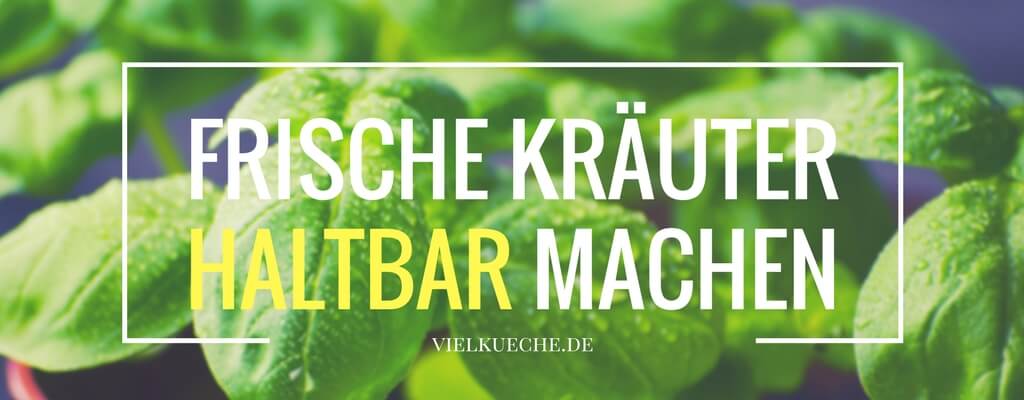Frische Kräuter haltbar machen | Tipps &amp; Tricks