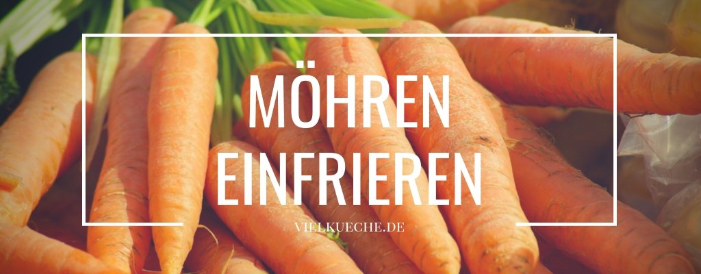 Möhren einfrieren, so geht&amp;#39;s richtig - Vielküche