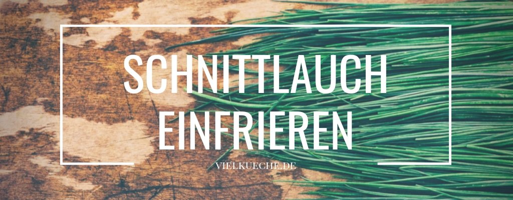 Schnittlauch einfrieren, so gelingt es wunderbar - Vielküche